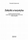 Research paper thumbnail of Zabytki a turystyka. Studium poświęcone historii naukowego i krajoznawczego poznawania Doliny Prądnika