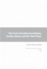 Research paper thumbnail of The Truth of Architectural Matter–Textiles, Nature and the "Real Thing"