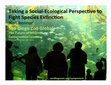 Research paper thumbnail of Taking a Social-Ecological Perspective to Fight Species Extinction