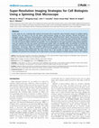 Research paper thumbnail of Super-Resolution Imaging Strategies for Cell Biologists Using a Spinning Disk Microscope