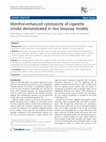 Research paper thumbnail of Menthol-enhanced cytotoxicity of cigarette smoke demonstrated in two bioassay models