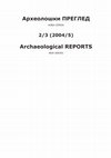 Research paper thumbnail of Археолошки ПРЕГЛЕД н. с. 2/3 (2004/5) /Archaeological REPORTS n. s. 2/3 (2004/5)