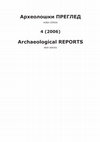 Research paper thumbnail of Археолошки ПРЕГЛЕД н. с. 4 (2006) / Archaeological REPORTS n. s. 4 (2006)