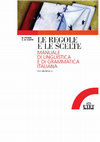 Research paper thumbnail of Le regole e le scelte: manuale di linguistica e di grammatica italiana