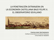 Research paper thumbnail of La penetración extranjera en la economía castellana. El observatorio sevillano