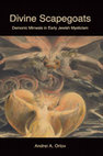 Research paper thumbnail of Divine Scapegoats: Demonic Mimesis in Early Jewish Mysticism (Albany: SUNY Press, 2015)