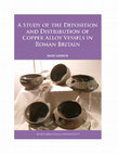 Research paper thumbnail of A Study of the Deposition and Distribution of Copper Alloy Vessels in Roman Britain