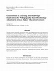 Research paper thumbnail of Connectivism in Learning Activity Design: Implications for Pedagogically-Based Technology Adoption in African Higher Education Contexts l sis (SNA) in OnlineCourses