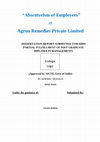 Research paper thumbnail of " Absenteeism of Employees " at Agron Remedies Private Limited (DISSERTATION REPORT SUBMITTED TOWARDS PARTIAL FULFILLMENT OF POST GRADUATE DIPLOMA IN MANAGEMENT) College Logo