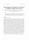 Research paper thumbnail of Kakhiani, K., Sagona, A.,  Sagona, C.,  Kvavadze, E.,  Bedianashvili, G., Messager, E., Martin, L.,  Herrscher, E.,  Martkoplishvili, I., Birkett-Rees, J., Longford, C.,  Investigations at Chobareti in southern Georgia, the Caucasus