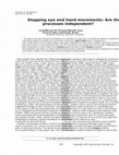 Research paper thumbnail of Stopping eye and hand movements: are the processes independent?