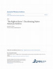 Research paper thumbnail of "The Right to Know": Decolonizing Native American Archives, by J. O'Neal