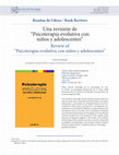 Research paper thumbnail of Una revisión de "Psicoterapia evolutiva con niños y adolescentes"