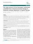 Research paper thumbnail of The study protocol of the Norwegian randomized controlled trial of electroconvulsive therapy in treatment resistant depression in bipolar disorder