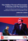 Research paper thumbnail of The Hollow Threat of Secession in Bosnia and Herzegovina: Legal and Political Impediments to a Unilateral Declaration of Independence by Republika Srpska