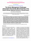 Research paper thumbnail of The Senior Management Challenges Associated with Gender Mainstreaming in the South African National School of Government