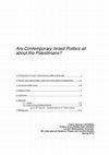 Research paper thumbnail of Are Contemporary Israeli Politics all about the Palestinians?