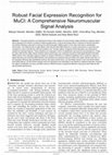 Research paper thumbnail of Robust Facial Expression Recognition for MuCI: A Comprehensive Neuromuscular Signal Analysis