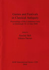 Research paper thumbnail of Games and Festivals in Classical Antiquity, edited by Sinclair Bell and Glenys Davies. Oxford: Archaeopress, 2004.