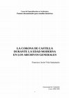 Research paper thumbnail of La Corona de Castilla durante la Edad Moderna en los Archivos Generales