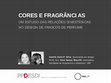 Research paper thumbnail of CORES E FRAGRÂNCIAS UM ESTUDO DAS RELAÇÕES SINESTÉSICAS NO DESIGN DE FRASCOS DE PERFUME