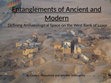 Research paper thumbnail of Entanglements of Ancient and Modern: Defining Archaeological Space on the West Bank of Luxor
(Download ppt to view without formatting problems)