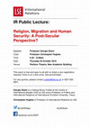 Research paper thumbnail of IR Public Lecture: Religion, Migration and Human Security: A Post-Secular Perspective