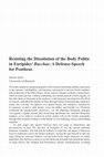 Research paper thumbnail of Resisting the Dissolution of the Body Politic:  The Human Conditions for the Pursuit of Excellence in Euripides’ Bacchae