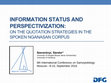 Research paper thumbnail of INFORMATION STATUS AND PERSPECTIVIZATION: ON THE QUOTATION STRATEGIES IN THE SPOKEN NGANASAN CORPUS