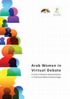 Research paper thumbnail of Arab Women in Virtual Debate A Study of Women’s Representations in Traditional Media Facebook Pages