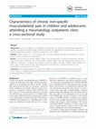 Research paper thumbnail of Characteristics of chronic non-specific musculoskeletal pain in children and adolescents attending a rheumatology outpatients clinic: a cross-sectional study