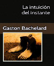 Research paper thumbnail of La intuicion del instante - Gaston Bachelard