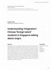 Research paper thumbnail of Yang, P. (2017). Understanding ‘integration’: Chinese ‘foreign talent’ students in Singapore talking about rongru. Transitions: Journal of Transient Migration, 1(1), 29-45.