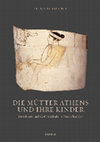 Research paper thumbnail of Die Mütter Athens und ihre Kinder. Verhaltens- und Gefühlsideale in klassischer Zeit