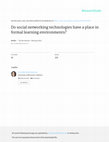 Research paper thumbnail of Do social networking technologies have a place in formal learning environments?