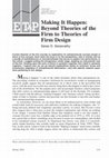 Research paper thumbnail of Making It Happen: Beyond Theories of the Firm to Theories of Firm Design