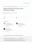 Research paper thumbnail of What to do next? The case for non-predictive strategy