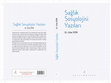 Research paper thumbnail of Sağlık Sosyolojisi Yazıları - Writings on Medical Sociology