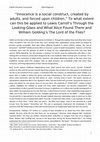 Research paper thumbnail of "Innocence is a social construct, created by adults, and forced upon children." To what extent can this be applied to Lewis Carroll’s Through the Looking-Glass and What Alice Found There (1871) and William Golding’s The Lord of the Flies (1954)?