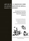 Research paper thumbnail of QUÉ NOS DICE LA ARQUEOLOGÍA SOBRE LOS ANTIGUOS HABITANTES DE AMPOLLA, SALAUCA Y ALREDEDORES? Investigación, Preservación y Gestión del patrimonio cultural del