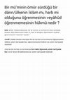 Research paper thumbnail of Bir mü’minin ömür sürdüğü bir dârın/ülkenin İslâm mı, harb mi olduğunu öğrenmesinin veyâhūd öğrenmemesinin hükmü nedir ?