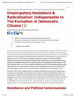 Research paper thumbnail of Emancipatory Resistance & Radicalization: Indispensable to The Formation of Democratic Citizens [1