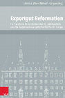 Research paper thumbnail of Ulrich A. Wien, Mihai-D. Grigore (eds.), Exportgut Reformation. Ihr Transfer in Kontaktzonen des 16. Jahrhunderts und die Gegenwart evangelischer Kirchen in Europa, Göttingen: Vandenhoeck & Ruprecht 2017