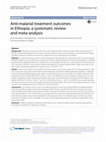 Research paper thumbnail of Anti-malarial treatment outcomes in Ethiopia: a systematic review and meta-analysis