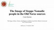 Research paper thumbnail of The Image of Steppe Nomadic people in the Old Norse sources (Csete Katona)