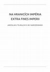 Research paper thumbnail of Jaroslav Tejral – anniversary of a recognised European scholar-archaeologist. In: Na hranicích impéria. EXTRA FINES IMPERII. Brno 2017, 15–19.