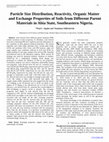 Research paper thumbnail of Particle Size Distribution, Reactivity, Organic Matter and Exchange Properties of Soils from Different Parent Materials in Abia State, Southeastern Nigeria