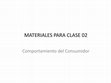 Research paper thumbnail of MATERIALES PARA CLASE 02 Comportamiento del Consumidor