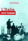 Research paper thumbnail of Colloque international  L’Italie pour bagage. Migration, circulations et italianité XIXe-XXIe siècles. Paris, Musée national de l’histoire de l’immigration/ Institut culturel, italien, 15-17 juin 2017