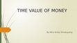 Research paper thumbnail of TIME VALUE OF MONEY - FINANCIAL MANAGEMENT